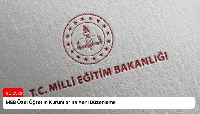 MEB Özel Öğretim Kurumlarına Yeni Düzenleme