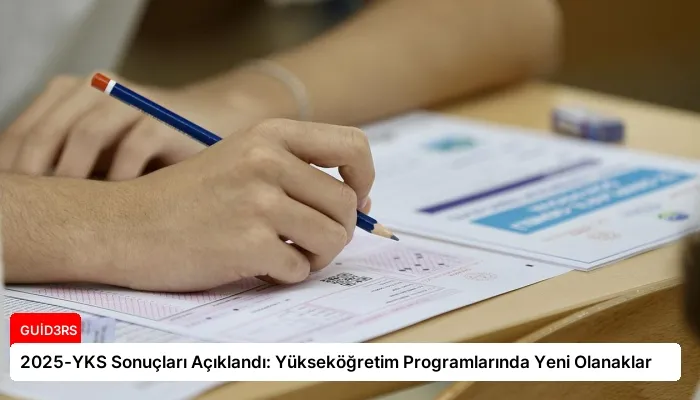 2025-YKS Sonuçları Açıklandı: Yükseköğretim Programlarında Yeni Olanaklar