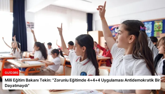 Milli Eğitim Bakanı Tekin: “Zorunlu Eğitimde 4+4+4 Uygulaması Antidemokratik Bir Dayatmaydı”