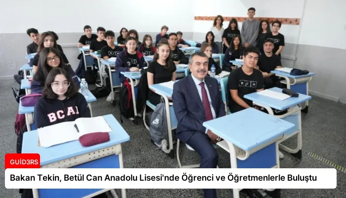 Bakan Tekin, Betül Can Anadolu Lisesi’nde Öğrenci ve Öğretmenlerle Buluştu