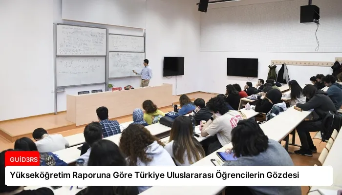 Yükseköğretim Raporuna Göre Türkiye Uluslararası Öğrencilerin Gözdesi