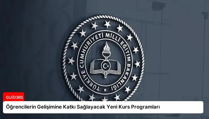 Öğrencilerin Gelişimine Katkı Sağlayacak Yeni Kurs Programları