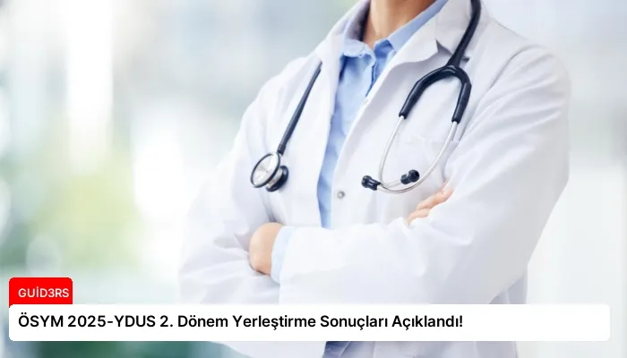 ÖSYM 2025-YDUS 2. Dönem Yerleştirme Sonuçları Açıklandı!