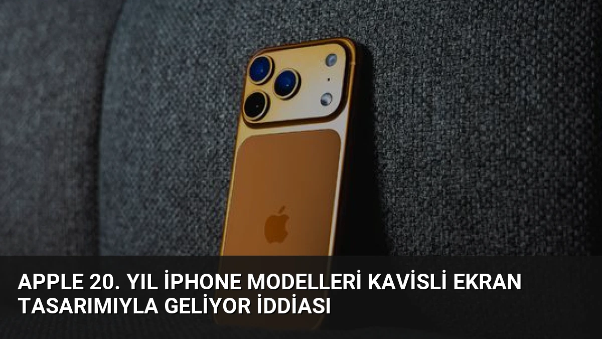 Apple 20. Yıl iPhone Modelleri Kavisli Ekran Tasarımıyla Geliyor İddiası