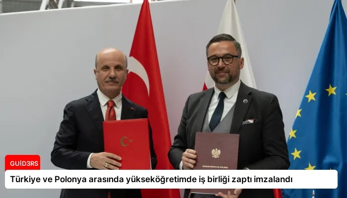 Türkiye ve Polonya arasında yükseköğretimde iş birliği zaptı imzalandı
