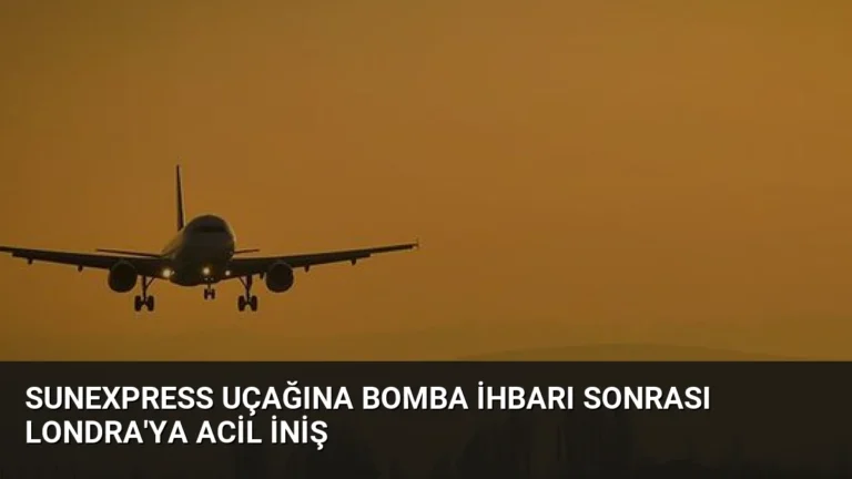 SunExpress Uçağına Bomba İhbarı Sonrası Londra’ya Acil İniş