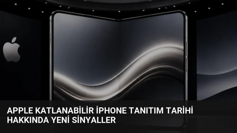Apple Katlanabilir iPhone Tanıtım Tarihi Hakkında Yeni Sinyaller