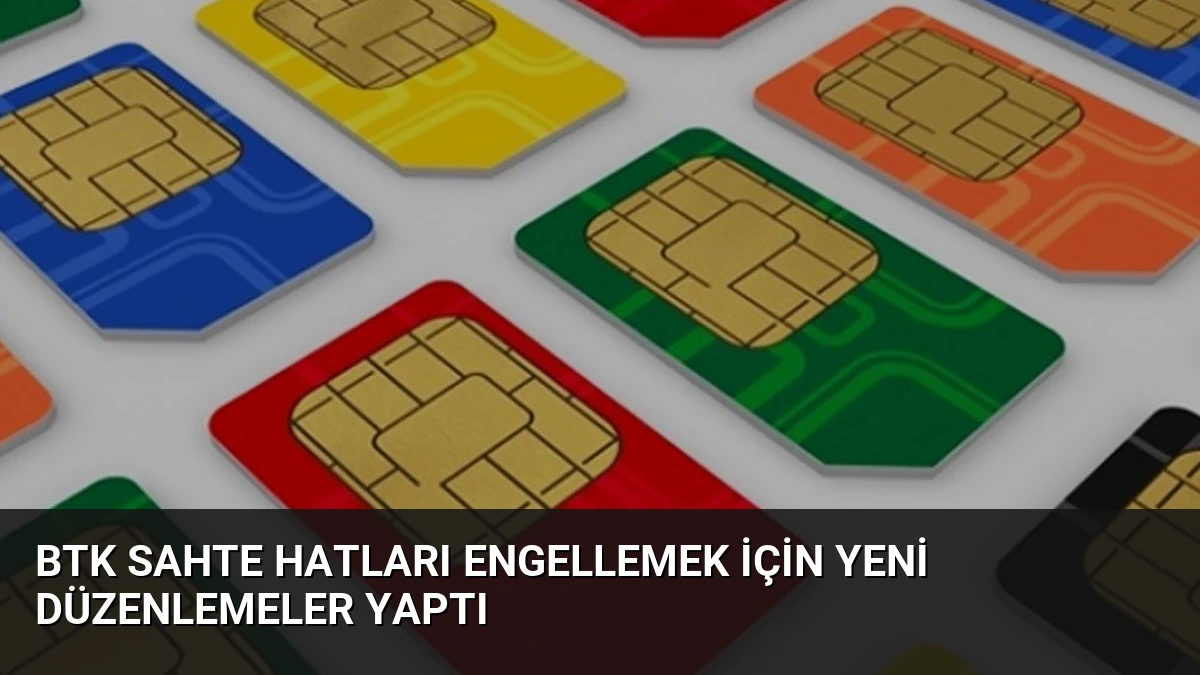 BTK Sahte Hatları Engellemek İçin Yeni Düzenlemeler Yaptı