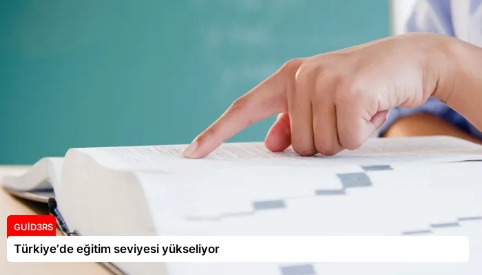 Türkiye’de eğitim seviyesi yükseliyor