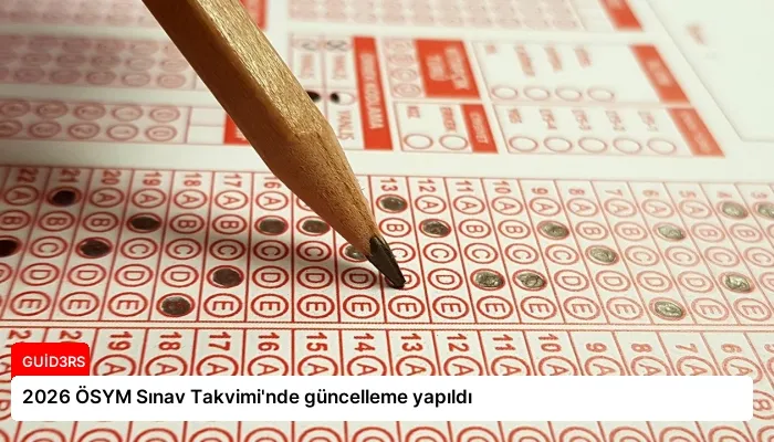 2026 ÖSYM Sınav Takvimi’nde güncelleme yapıldı