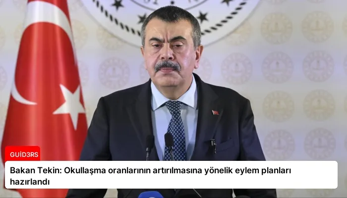 Bakan Tekin: Okullaşma oranlarının artırılmasına yönelik eylem planları hazırlandı