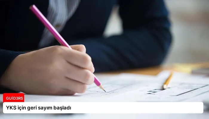 YKS için geri sayım başladı