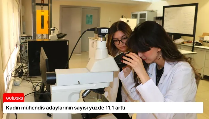 Kadın mühendis adaylarının sayısı yüzde 11,1 arttı