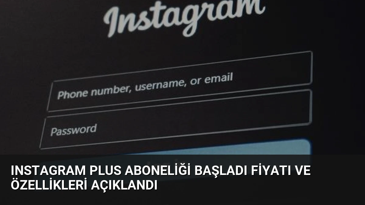 Instagram Plus aboneliği başladı fiyatı ve özellikleri açıklandı