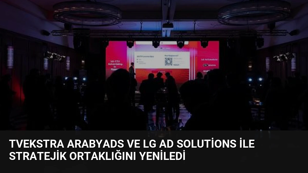 TVekstra ArabyAds ve LG Ad Solutions ile Stratejik Ortaklığını Yeniledi