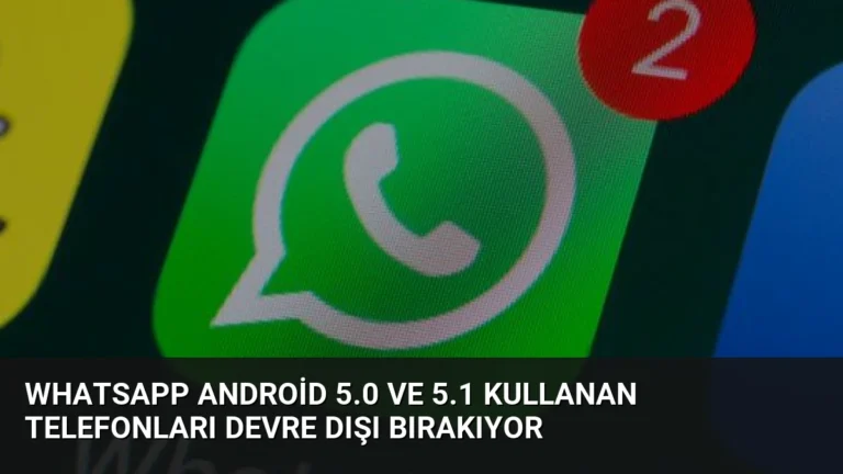 WhatsApp Android 5.0 ve 5.1 Kullanan Telefonları Devre Dışı Bırakıyor
