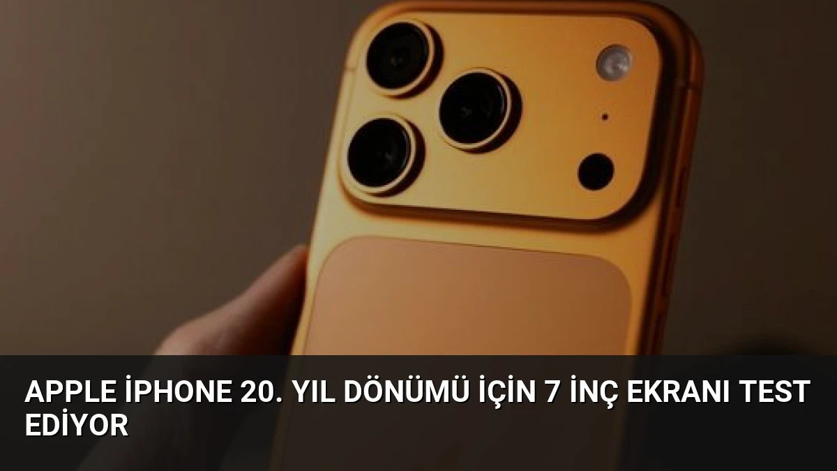 Apple iPhone 20. Yıl Dönümü İçin 7 İnç Ekranı Test Ediyor