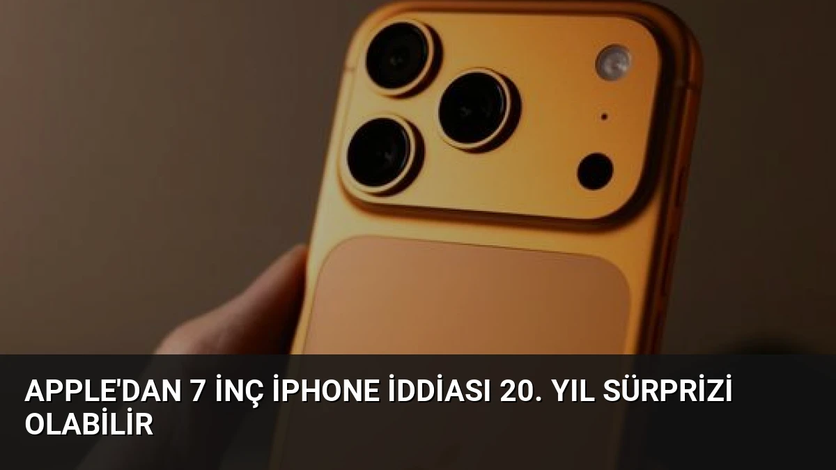 Apple’dan 7 İnç iPhone İddiası 20. Yıl Sürprizi Olabilir