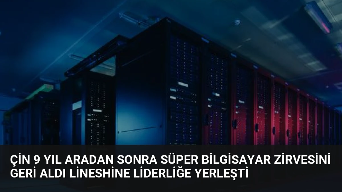 Çin 9 Yıl Aradan Sonra Süper Bilgisayar Zirvesini Geri Aldı LineShine Liderliğe Yerleşti