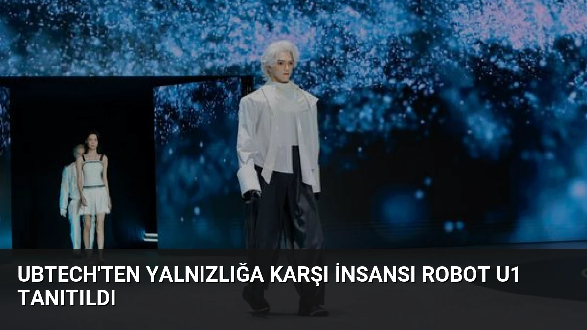 UBTech’ten Yalnızlığa Karşı İnsansı Robot U1 Tanıtıldı
