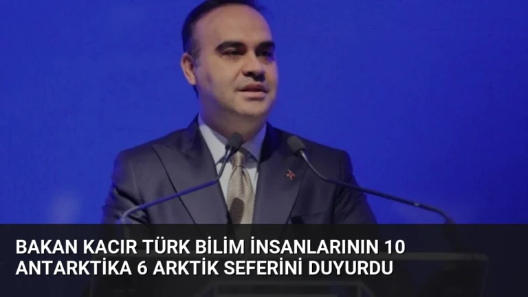 Bakan Kacır Türk bilim insanlarının 10 Antarktika 6 Arktik seferini duyurdu