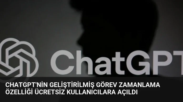 ChatGPT’nin Geliştirilmiş Görev Zamanlama Özelliği Ücretsiz Kullanıcılara Açıldı