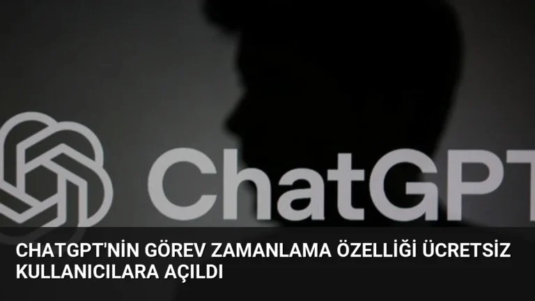ChatGPT’nin Görev Zamanlama Özelliği Ücretsiz Kullanıcılara Açıldı
