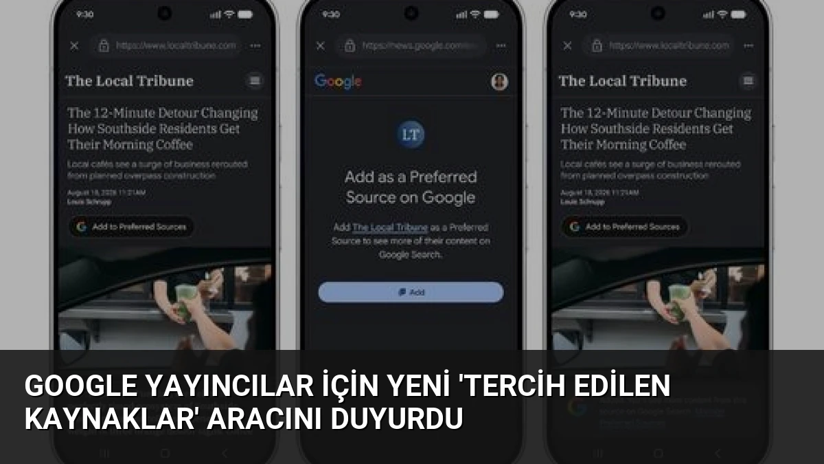 Google Yayıncılar İçin Yeni ‘Tercih Edilen Kaynaklar’ Aracını Duyurdu