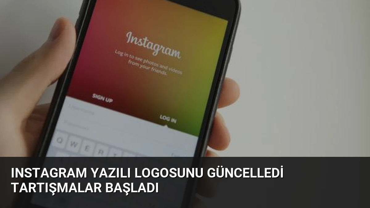 Instagram Yazılı Logosunu Güncelledi Tartışmalar Başladı
