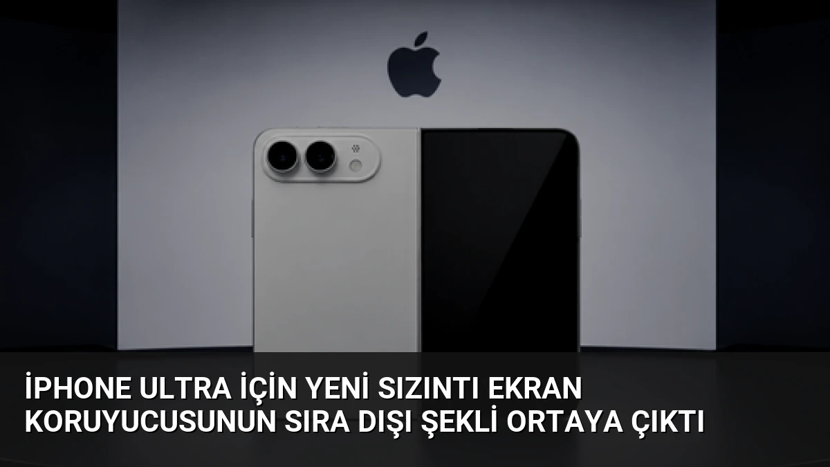 iPhone Ultra İçin Yeni Sızıntı Ekran Koruyucusunun Sıra Dışı Şekli Ortaya Çıktı