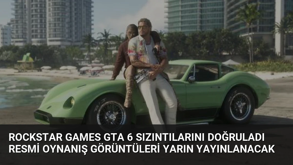 Rockstar Games GTA 6 Sızıntılarını Doğruladı Resmi Oynanış Görüntüleri Yarın Yayınlanacak