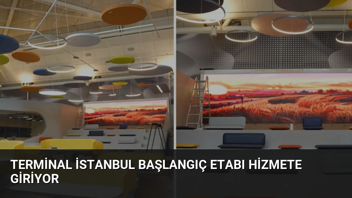 Terminal İstanbul Başlangıç Etabı Hizmete Giriyor