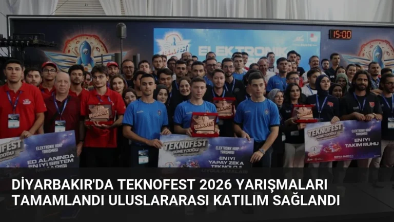 Diyarbakır’da TEKNOFEST 2026 Yarışmaları Tamamlandı Uluslararası Katılım Sağlandı