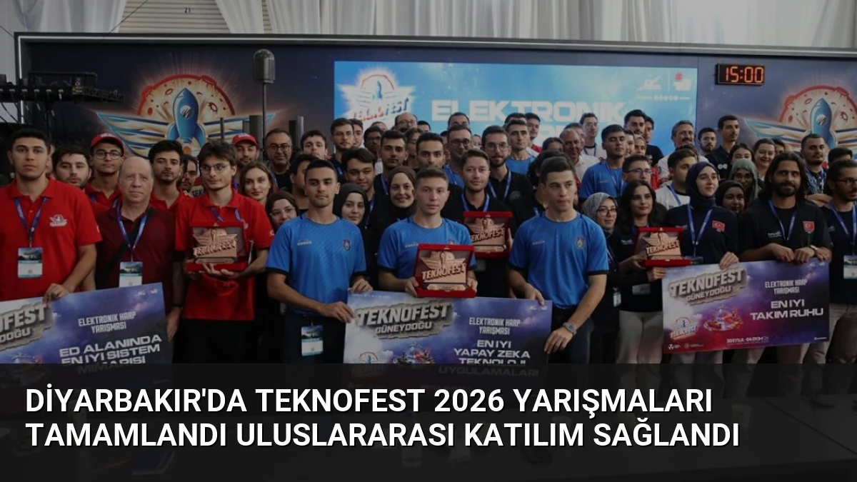 Diyarbakır’da TEKNOFEST 2026 Yarışmaları Tamamlandı Uluslararası Katılım Sağlandı