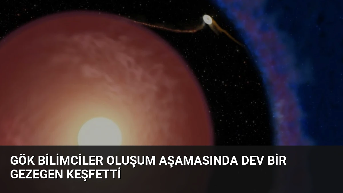 Gök bilimciler oluşum aşamasında dev bir gezegen keşfetti