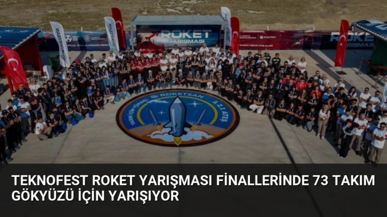 TEKNOFEST Roket Yarışması Finallerinde 73 Takım Gökyüzü İçin Yarışıyor