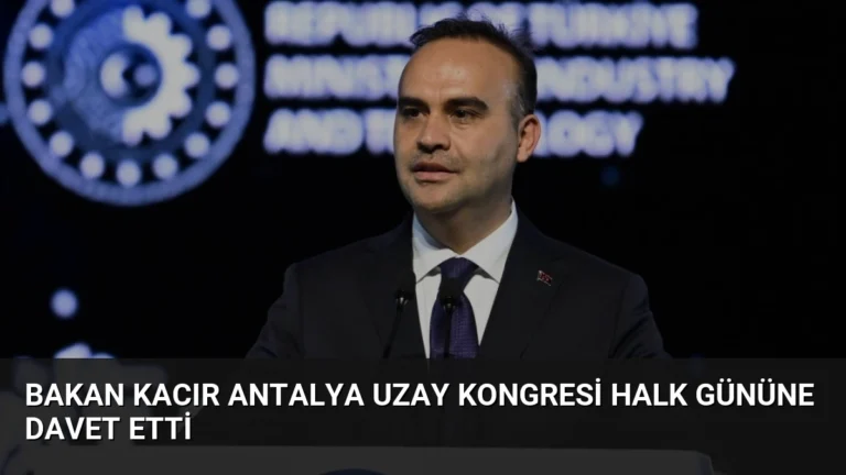 Bakan Kacır Antalya Uzay Kongresi Halk Gününe Davet Etti
