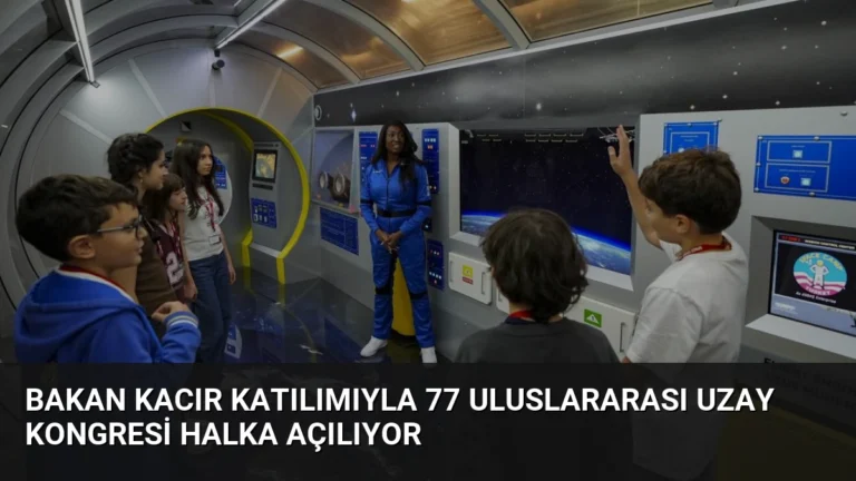 Bakan Kacır Katılımıyla 77 Uluslararası Uzay Kongresi Halka Açılıyor