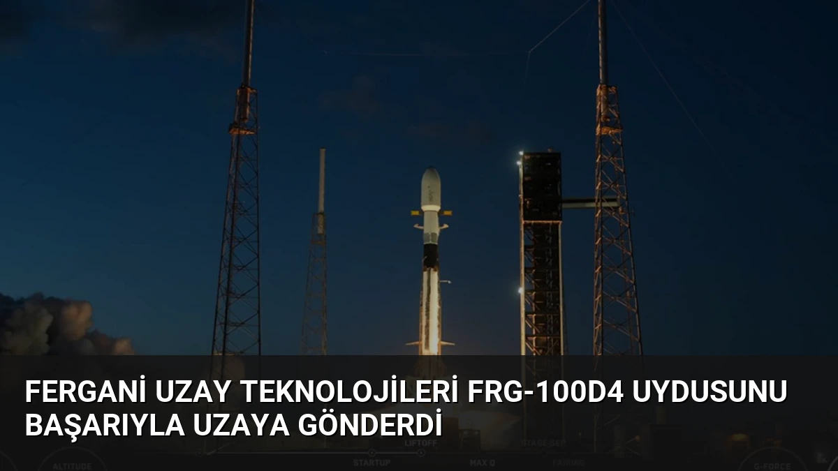 Fergani Uzay Teknolojileri FRG-100D4 uydusunu başarıyla uzaya gönderdi
