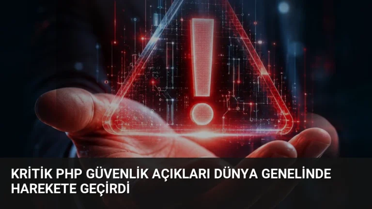 Kritik PHP Güvenlik Açıkları Dünya Genelinde Harekete Geçirdi
