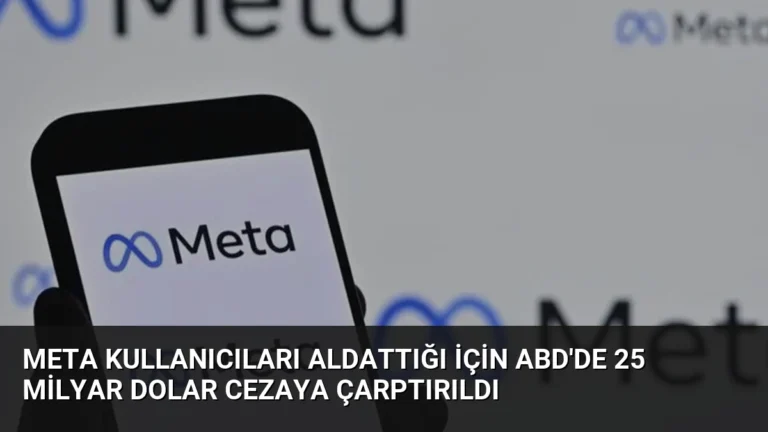 Meta Kullanıcıları Aldattığı İçin ABD’de 25 Milyar Dolar Cezaya Çarptırıldı