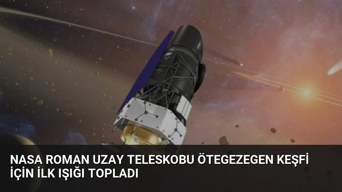 NASA Roman Uzay Teleskobu Ötegezegen Keşfi İçin İlk Işığı Topladı