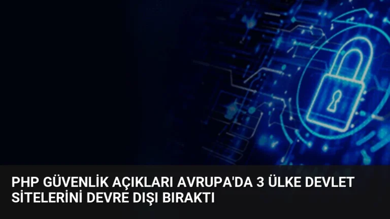 PHP Güvenlik Açıkları Avrupa’da 3 Ülke Devlet Sitelerini Devre Dışı Bıraktı