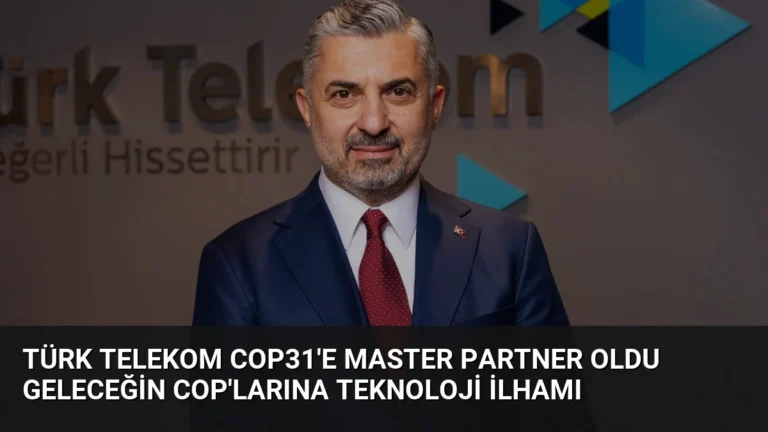 Türk Telekom COP31’e Master Partner Oldu Geleceğin COP’larına Teknoloji İlhamı